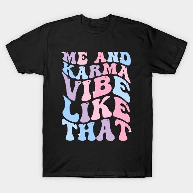 Me and Karma Vibe Like That Karma is My Boyfriend Groovy T-Shirt by deafcrafts